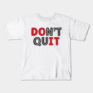 Don't Quit-Do It Kids T-Shirt